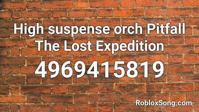 High suspense orch Pitfall The Lost Expedition Roblox ID