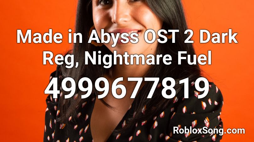 Made in Abyss OST 2 Dark Reg, Nightmare Fuel Roblox ID