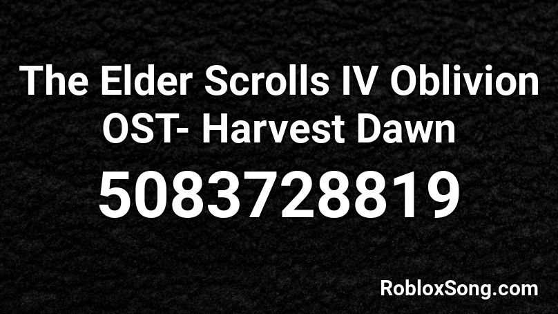 The Elder Scrolls Iv Oblivion Ost Harvest Dawn Roblox Id Roblox Music Codes - oblivion roblox id