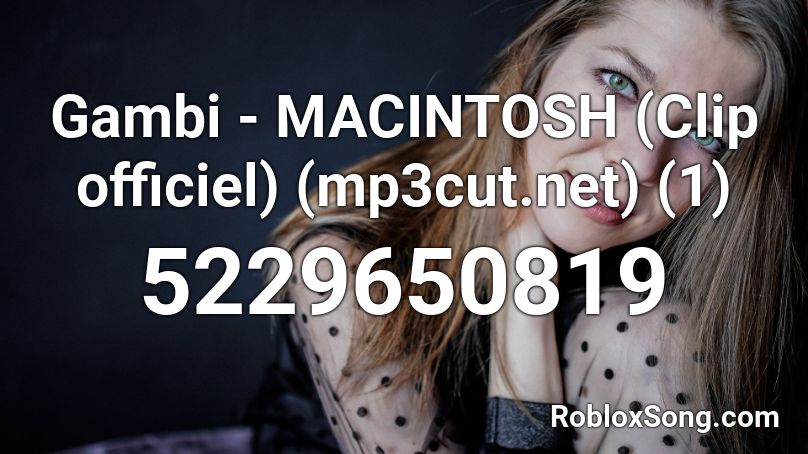 Gambi - MACINTOSH (Clip officiel) (mp3cut.net) (1) Roblox ID