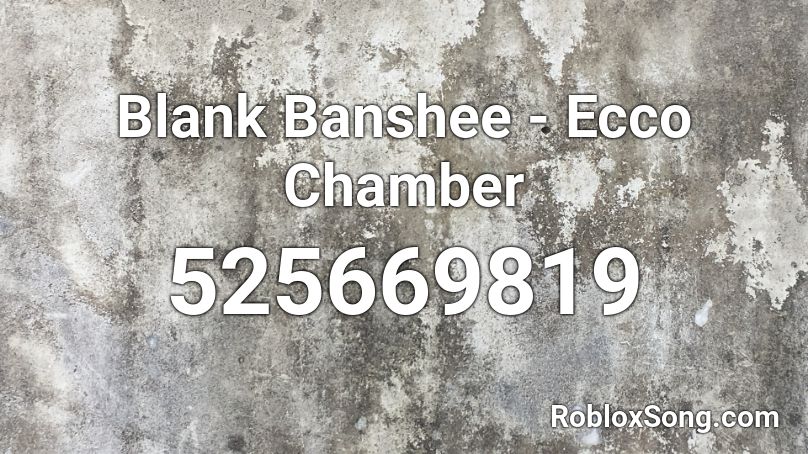 Blank Banshee - Ecco Chamber Roblox ID