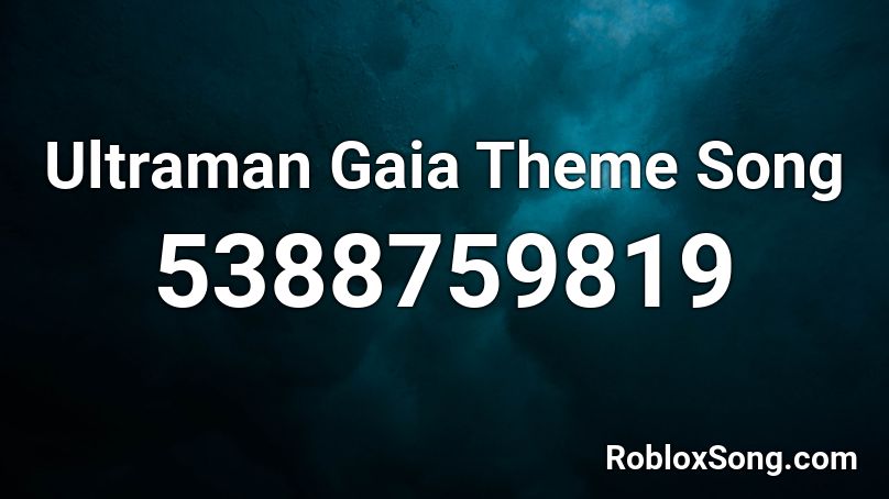 Ultraman Gaia Theme Song Roblox ID