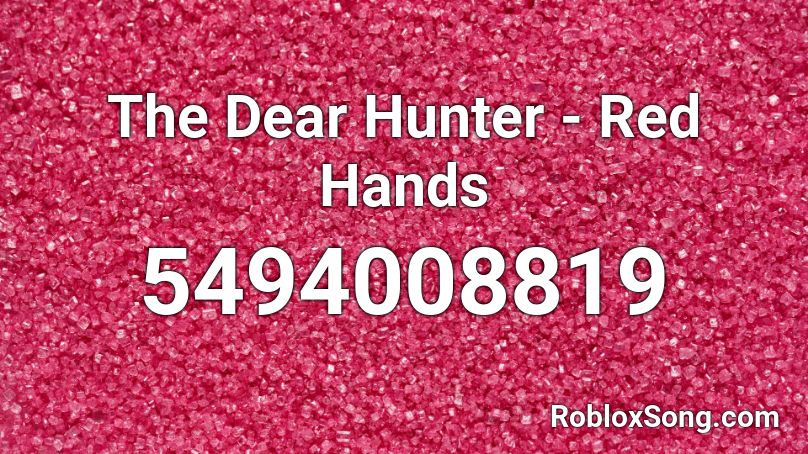 The Dear Hunter - Red Hands Roblox ID
