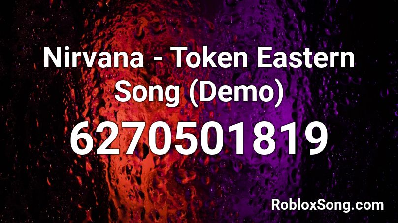 Nirvana - Token Eastern Song (Demo) Roblox ID