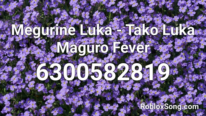 Megurine Luka - Tako Luka Maguro Fever Roblox ID