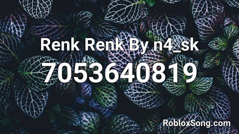 Renk Renk By n4_sk Roblox ID