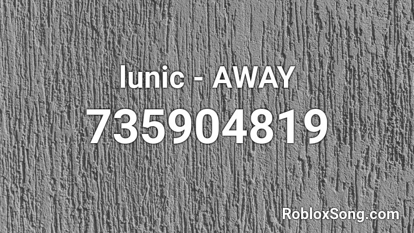 lunic - AWAY Roblox ID