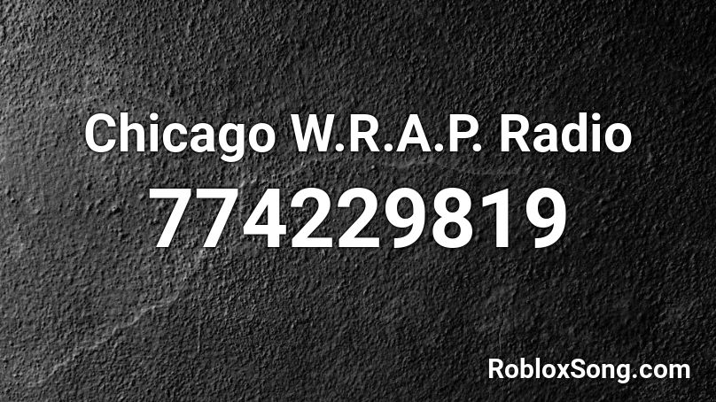 Chicago W.R.A.P. Radio Roblox ID