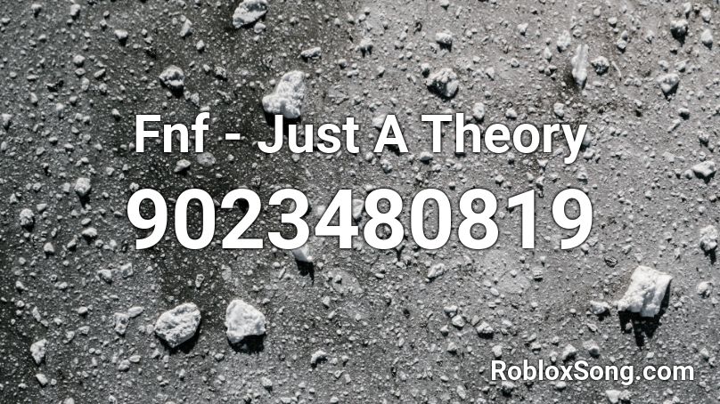 Fnf - Just A Theory Roblox ID
