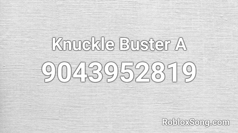 Knuckle Buster A Roblox ID