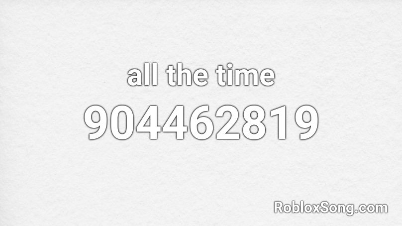 all the time Roblox ID