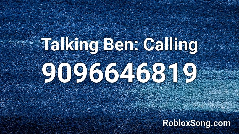 Talking Ben: Calling Roblox ID