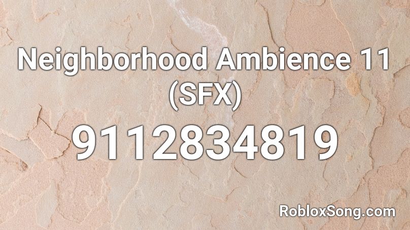 Neighborhood Ambience 11 (SFX) Roblox ID