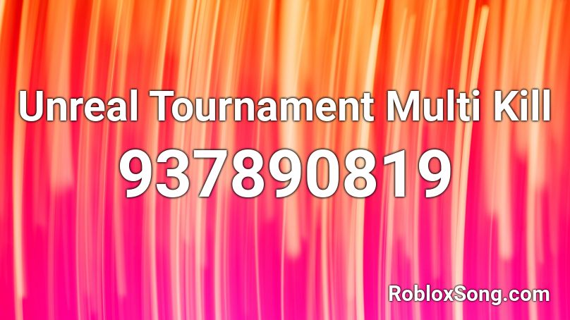 Unreal Tournament Multi Kill Roblox ID