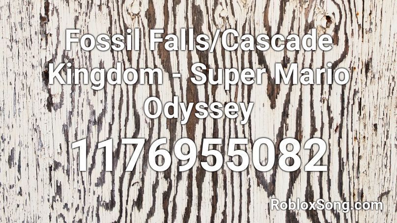 Fossil Falls/Cascade Kingdom - Super Mario Odyssey Roblox ID
