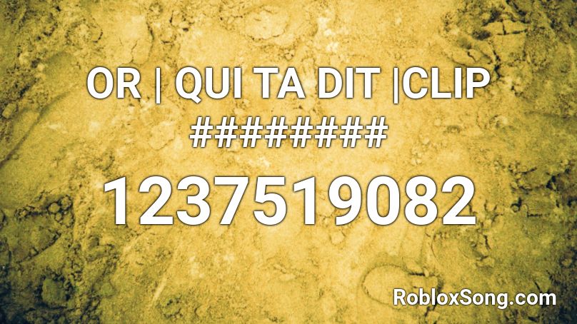 OR | QUI TA DIT |CLIP ######## Roblox ID