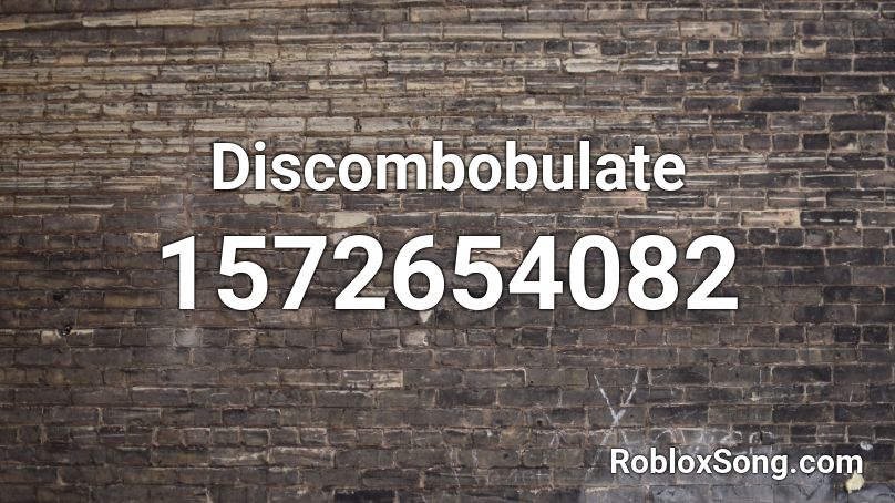 Discombobulate Roblox ID