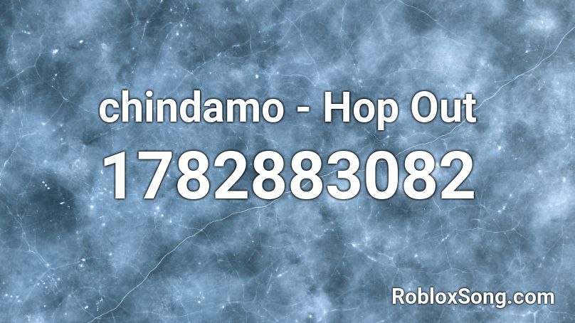 chindamo - Hop Out Roblox ID