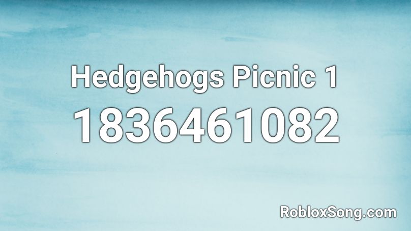 Hedgehogs Picnic 1 Roblox ID