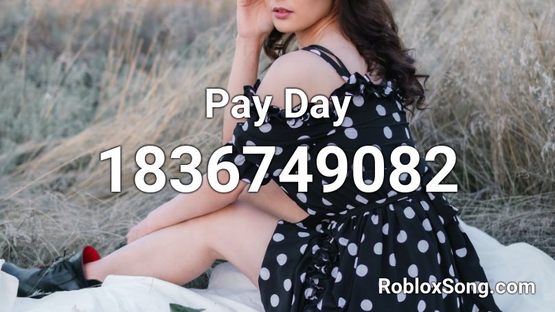 Pay Day Roblox ID