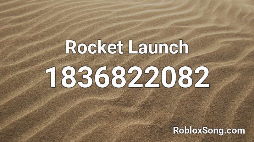 Rocket Launch Roblox Id Roblox Music Codes - roblox rocket lift off code