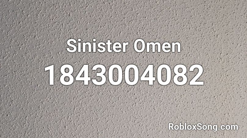 Sinister Omen Roblox ID