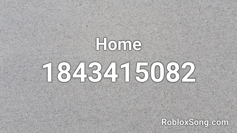 Home Roblox ID - Roblox music codes