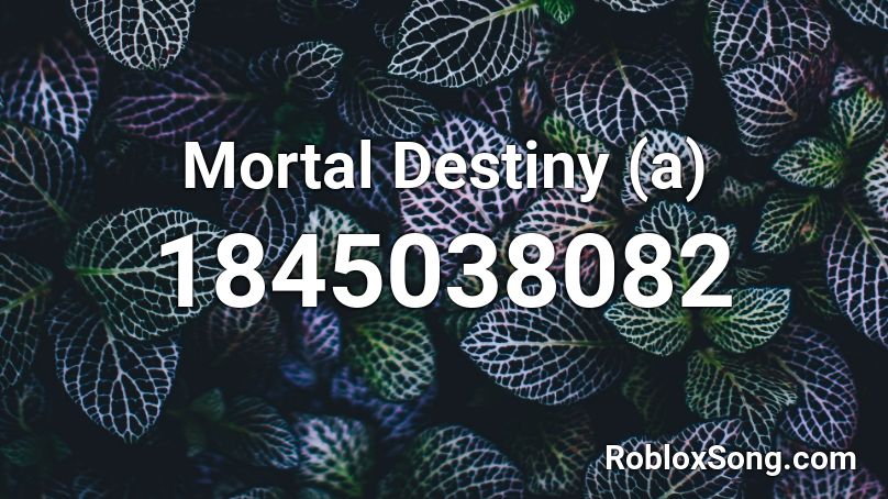 Mortal Destiny (a) Roblox ID