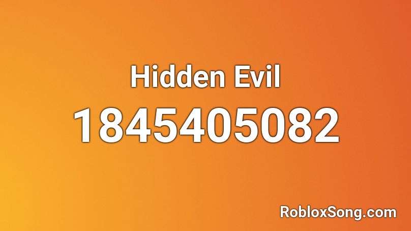 Hidden Evil Roblox ID
