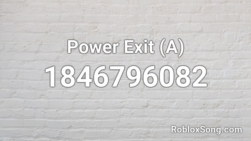 Power Exit (A) Roblox ID