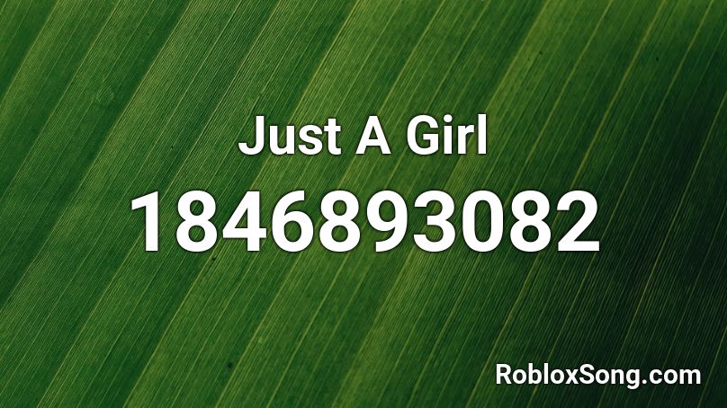 Just A Girl Roblox ID