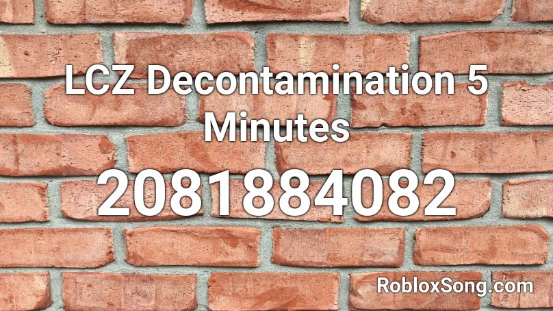 LCZ Decontamination 5 Minutes Roblox ID