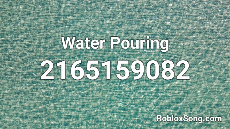 Water Pouring Roblox ID