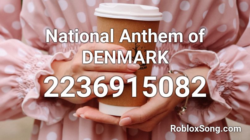 National Anthem of DENMARK Roblox ID