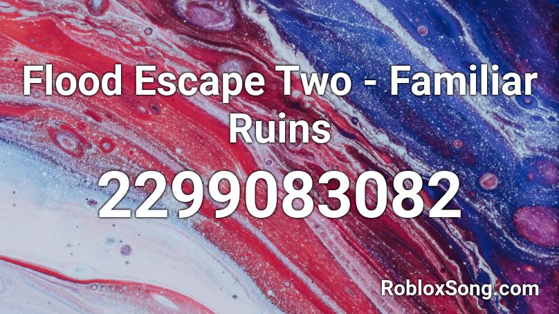 Flood Escape Two - Familiar Ruins Roblox ID