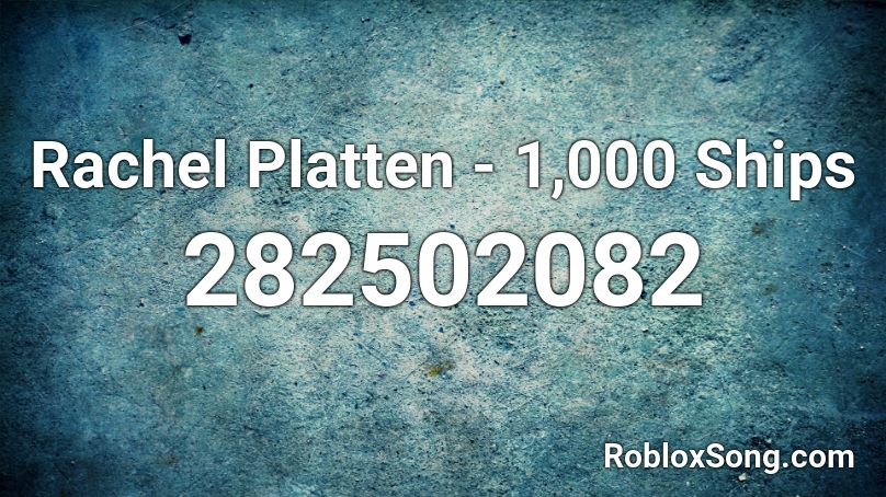 Rachel Platten - 1,000 Ships Roblox ID