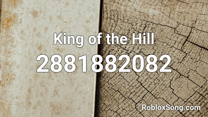 King of the Hill Roblox ID