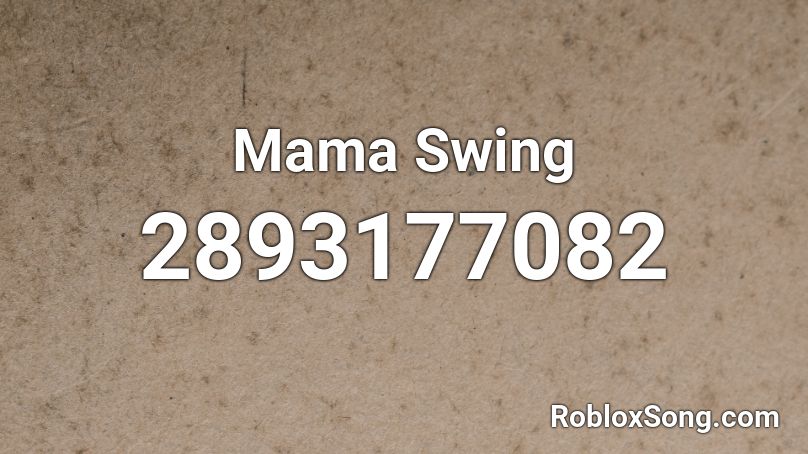 Mama Swing Roblox ID