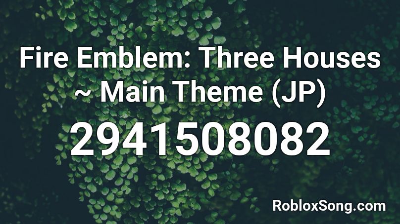 Fire Emblem: Three Houses ~ Main Theme (JP) Roblox ID
