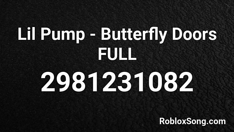 Lil Pump - Butterfly Doors FULL Roblox ID