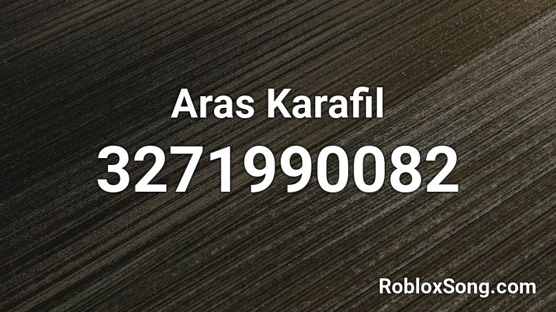 Aras Karafil Roblox ID
