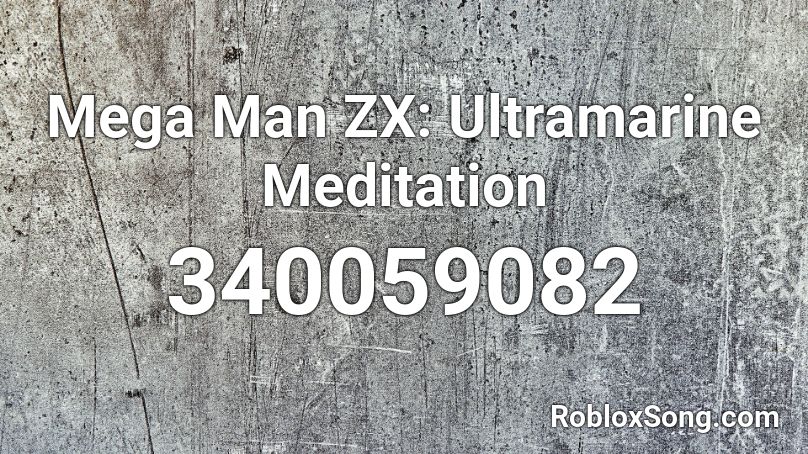 Mega Man ZX: Ultramarine Meditation Roblox ID