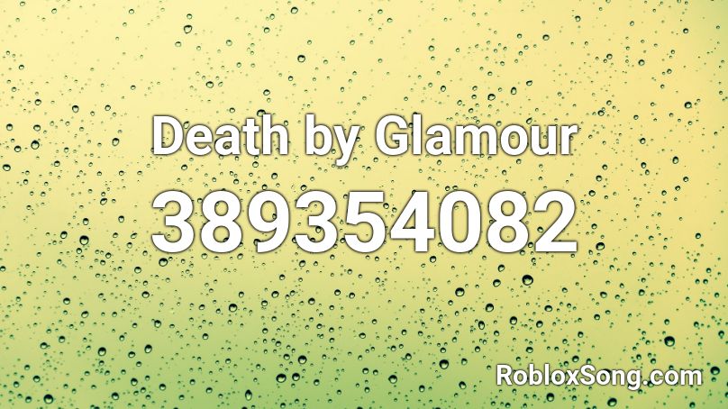 Death by Glamour Roblox ID - Roblox music codes