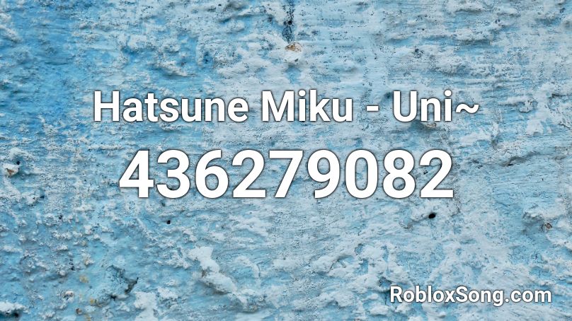 Hatsune Miku - Uni~  Roblox ID