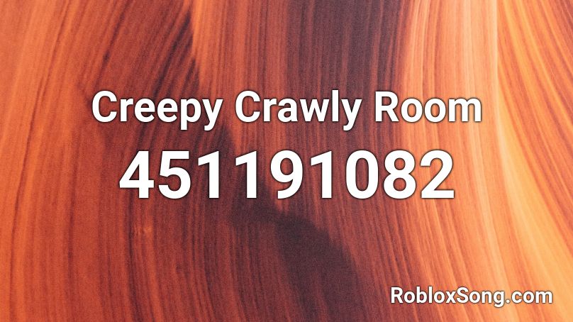 Creepy Crawly Room Roblox ID