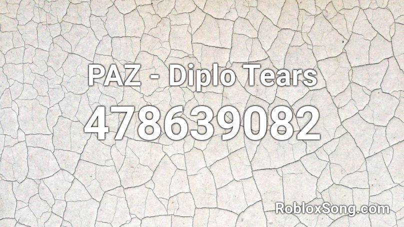 PAZ - Diplo Tears Roblox ID