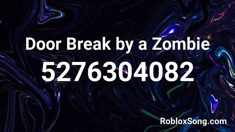 Door Break by a Zombie Roblox ID