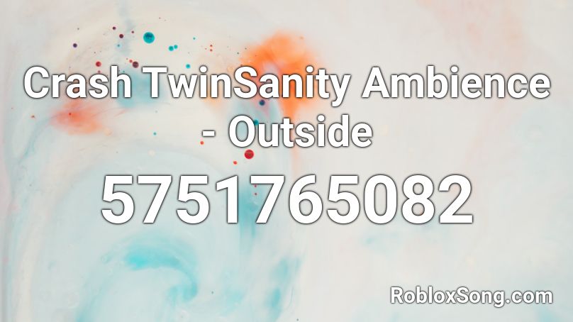 Crash TwinSanity Ambience - Outside Roblox ID