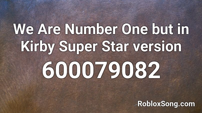 We Are Number One but in Kirby Super Star version Roblox ID