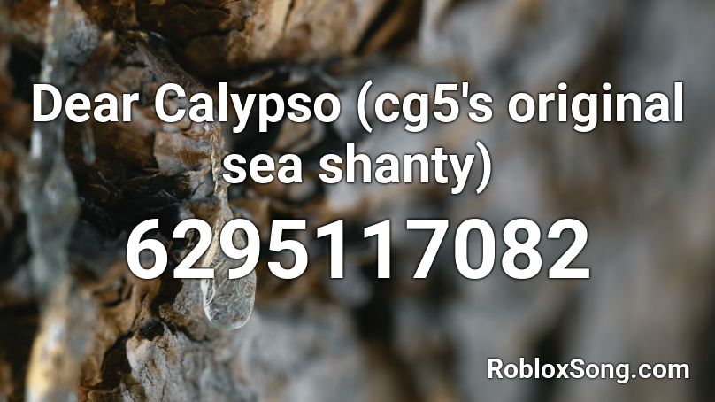 Dear Calypso (cg5's original sea shanty) Roblox ID